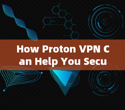 How Proton VPN Can Help You Secure Your Network