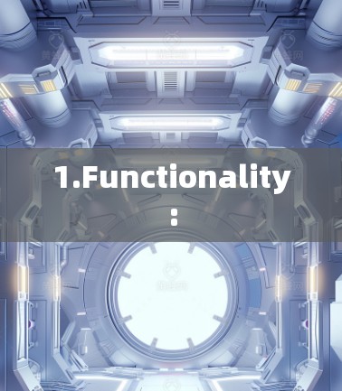 1.Functionality: