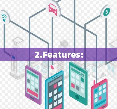 2.Features: